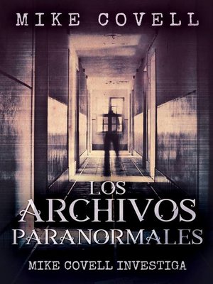 cover image of Mike Covell Investiga Los Archivos Paranormales